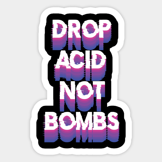 LSD Tshirt Drop Acid Not Bombs Sticker by avshirtnation